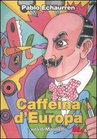 Caffeina d'Europa. Vita di Marinetti - Pablo Echaurren - copertina