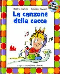 La canzone della cacca. Ediz. illustrata. Con CD Audio - Roberto Piumini,Giovanni Caviezel - copertina