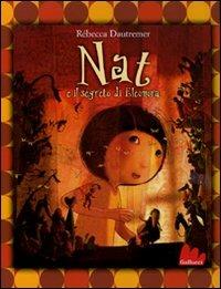 Nat e il segreto di Eleonora. Ediz. illustrata - Rébecca Dautremer - copertina