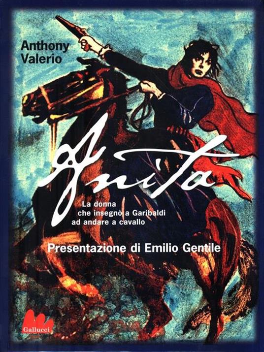 Anita. La donna che insegnò a Garibaldi ad andare a cavallo - Anthony Valerio - copertina