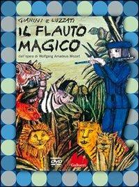 Il flauto magico dall'opera di Wolfgang Amadeus Mozart. DVD. Con libro - Giulio Gianini,Emanuele Luzzati - copertina