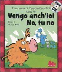 Vengo anch'io! No, tu no. Ediz. illustrata. Con CD Audio - Enzo Jannacci,Fiorenzo Fiorentini,Dario Fo - copertina