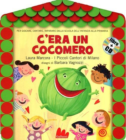 C'era un cocomero. Ediz. illustrata. Con CD Audio - Barbara Vagnozzi,Laura Marcora - copertina