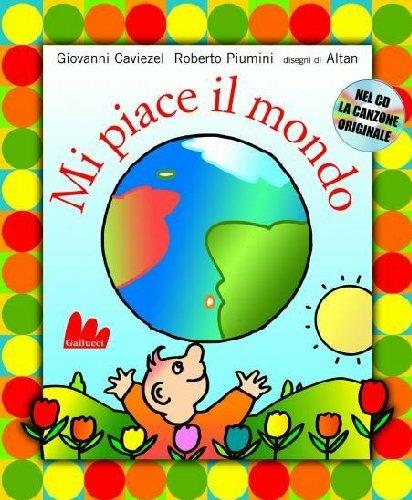 Mi piace il mondo. Ediz. illustrata. Con CD Audio - Roberto Piumini,Giovanni Caviezel,Altan - copertina