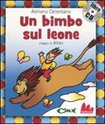 Un bimbo sul leone. Ediz. illustrata. Con CD Audio