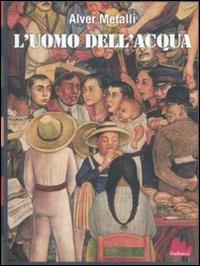 L'uomo dell'acqua - Alver Metalli - copertina
