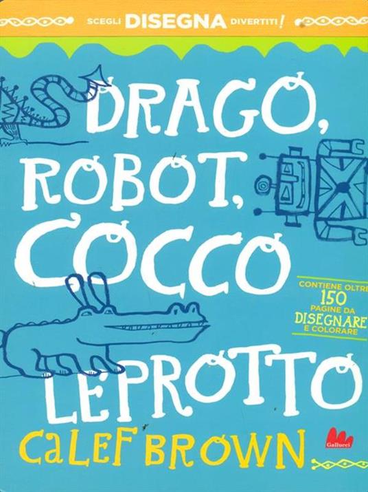 Drago, robot, coccoleprotto. Artedicarte. Ediz. illustrata - Calef Brown - 4