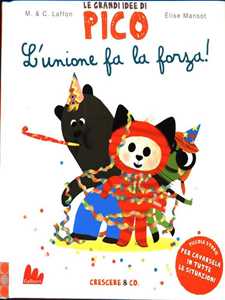 L'unione fa la forza! Le grandi idee di Pico. Ediz. illustrata. Vol. 3