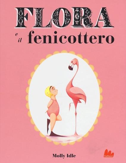 Flora e il fenicottero. Ediz. illustrata - Molly Idle - copertina
