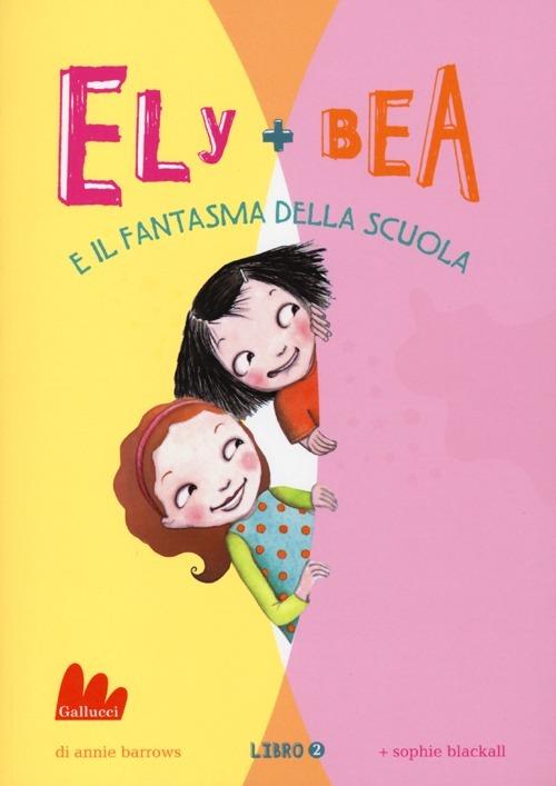Il fantasma della scuola. Ely + Bea. Vol. 2 - Annie Barrows,Sophie Blackall - copertina