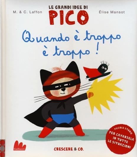 Quando è troppo è troppo! Le grandi idee di Pico. Ediz. illustrata. Vol. 6 - Martine Laffon,Caroline Laffon,Élise Mansot - copertina