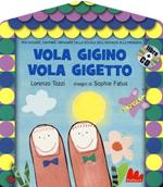 Vola Gigino vola Gigetto. Ediz. illustrata. Con CD Audio