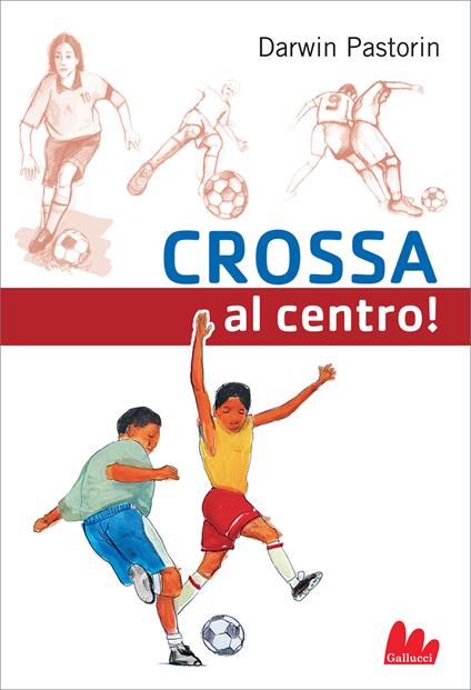 Crossa al centro! - Darwin Pastorin,Desiderio Sanzi - ebook