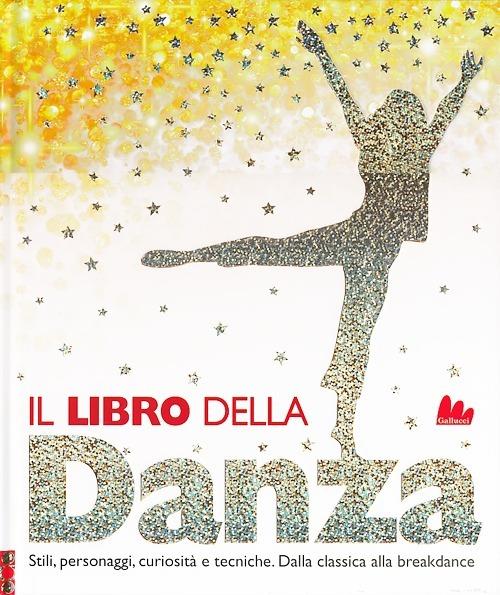 Il libro della danza. Stili, personaggi, curiosità e tecniche. Dalla classica alla breakdance - Lorrie Mack - copertina