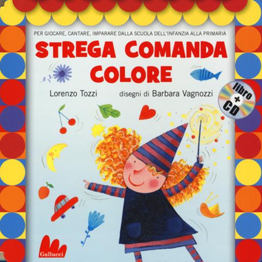 Strega comanda colore. Ediz. illustrata. Con CD Audio - Lorenzo Tozzi,Barbara Vagnozzi - copertina