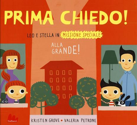 Prima chiedo! Alla grande! Leo e Stella in missione speciale. Ediz. illustrata - Kristen Grove,Valeria Petrone - 2