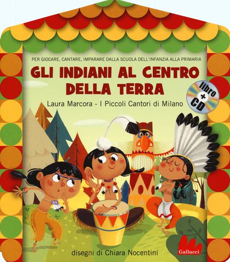 Gli indiani al centro della terra. Ediz. illustrata. Con CD Audio - Laura Marcora - copertina
