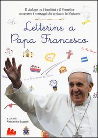 Letterine a papa Francesco. Il dialogo tra i bambini e il pontefice attraverso i messaggi che arrivano in Vaticano. Ediz. illustrata - copertina