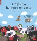 Il topolino ha perso un dente. Ediz. illustrata. Con gadget