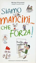 Siamo mancini... che forza! Qualche problema? Ediz. illustrata