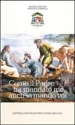 Come il padre ha mandato me, anch'io mando voi. Lettera pastorale per l'anno 2013-2014