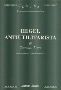 Hegel antiutilitarista - Costanzo Preve - copertina