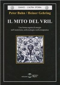 Il mito del vril - Peter Bahn,Heiner Gehring - copertina