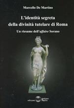 L' identità segreta della divinità tutelare di Roma