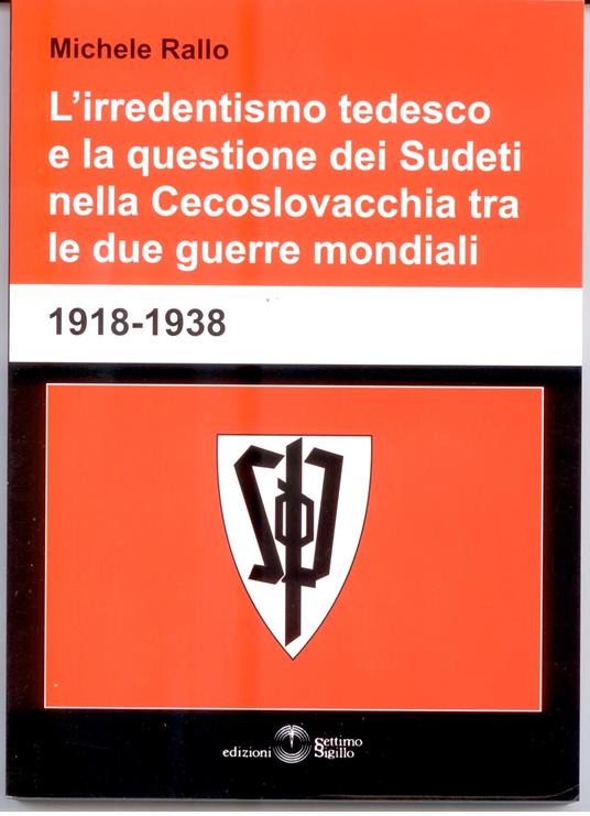 L' irredentismo tedesco e la questione dei sudeti nella Cecoslovacchia tra le due guerre mondiali - Michele Rallo - copertina