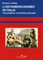 L' antiamericanismo in Italia. Un problema di identità nazionale