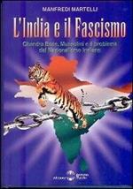 L' India e il fascismo. Chandra Bose, Mussolini e il problema del nazionaslismo indiano