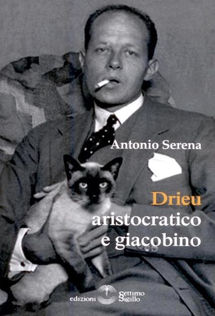 Drieu aristocratico e Giacobino - Antonio Serena - copertina