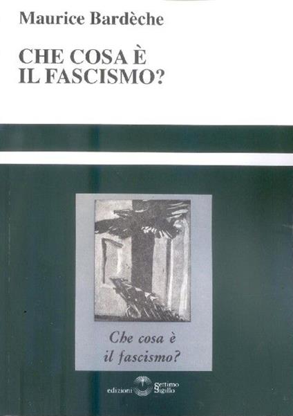 Che cosa è il fascismo? - Maurice Bardèche - copertina