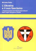 L' Ukraina e il suo fascismo. L'organizzazione dei nazionalisti ukraini dalle origini alla guerra fredda