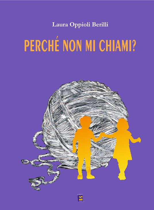 Perché non mi chiami? - Laura Oppioli Berilli - copertina