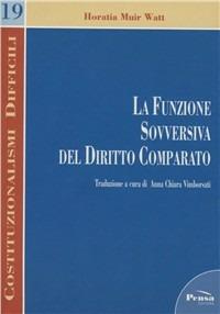 La funzione sovversiva del diritto comparato - Horatia Muir Watt - copertina