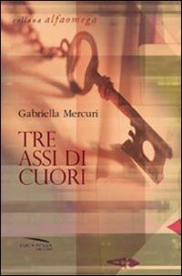 Tre assi di cuori - Gabriella Mercuri - copertina