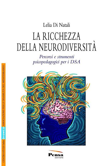 La ricchezza della neurodiversità. Percorsi e strumenti psicopedagogici - Lelia Di Natali - copertina