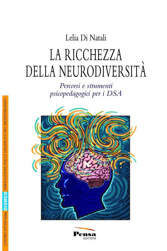 La ricchezza della neurodiversità. Percorsi e strumenti psicopedagogici - Lelia Di Natali - copertina