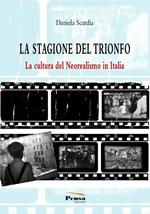La stagione del trionfo. La cultura del neorealismo in Italia