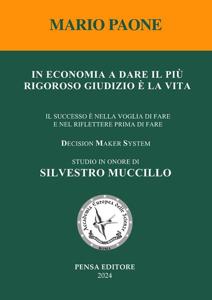 In economia a dare il più rigoroso giudizio è la vita. Il successo è nella voglia di fare e nel riflettere prima di fare - Mario Paone - copertina