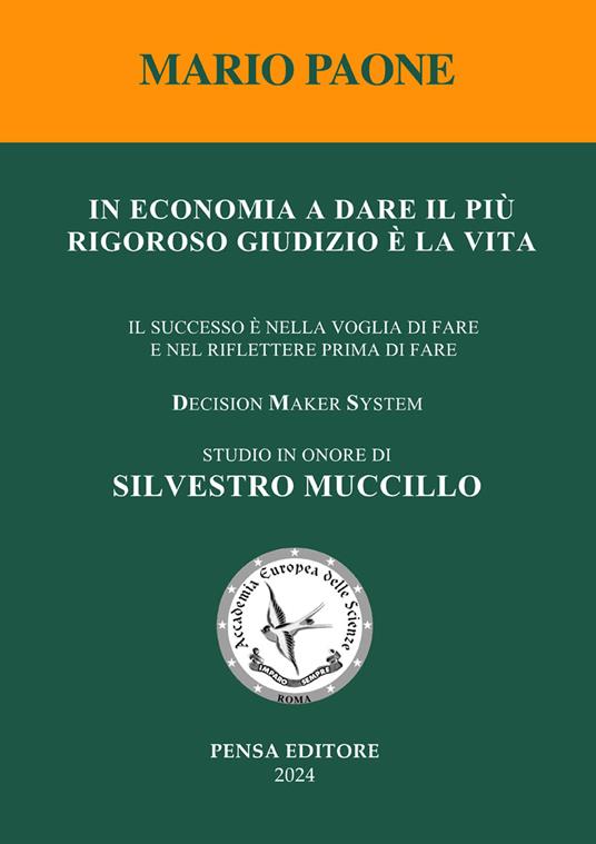 In economia a dare il più rigoroso giudizio è la vita. Il successo è nella voglia di fare e nel riflettere prima di fare - Mario Paone - copertina