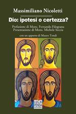 Dio: ipotesi o certezza?
