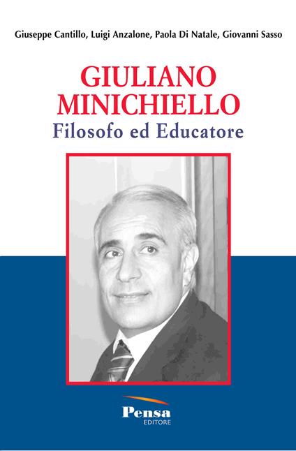 Giuliano Minichiello. Filosofo ed educatore. Nuova ediz. - Giuseppe Cantillo,Luigi Anzalone,Paola Di Natale - copertina