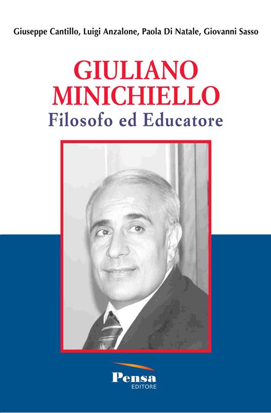 Giuliano Minichiello. Filosofo ed educatore. Nuova ediz. - Giuseppe Cantillo,Luigi Anzalone,Paola Di Natale - copertina