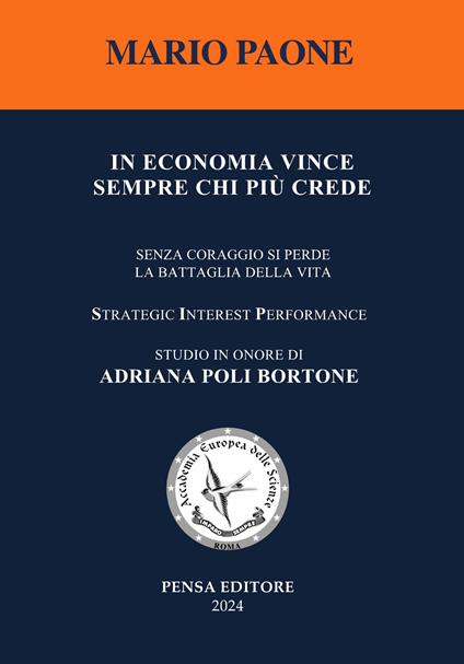 In economia vince sempre chi più crede. Senza coraggio si perde la battaglia della vita. Nuova ediz. - Mario Paone - copertina