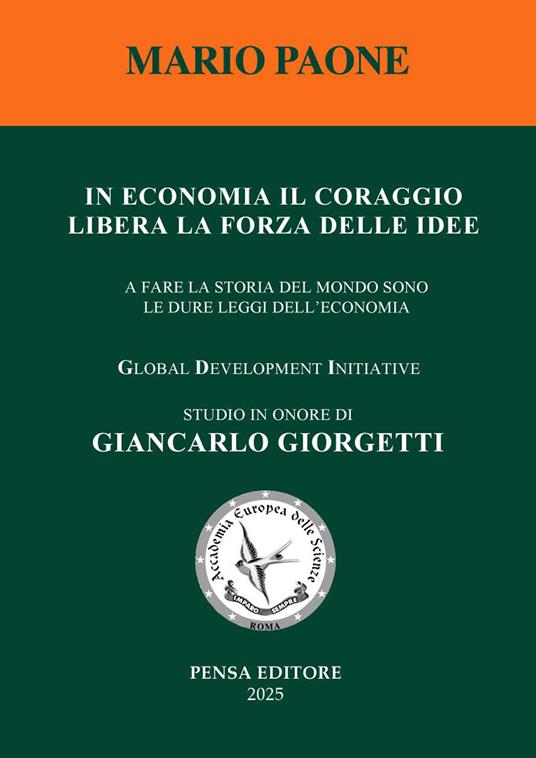 In economia il coraggio libera la forza delle idee. A fare la storia del mondo sono le dure leggi dell'economia - Mario Paone - copertina