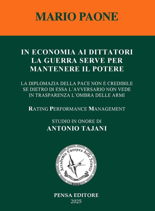 In economia ai dittatori la guerra serve per mantenere il potere. La diplomazia della pace non è credibile se dietro di essa l’avversario non vede in trasparenza l’ombra delle armi - Mario Paone - copertina
