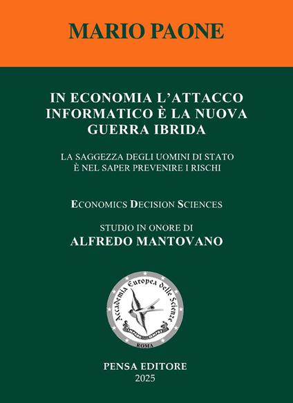 In economia l'attacco informatico è la nuova guerra ibrida. La saggezza degli uomini di Stato è nel saper prevenire i rischi - Mario Paone - copertina