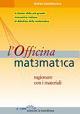 L'officina matematica. Ragionare con i materiali - Emma Castelnuovo - copertina